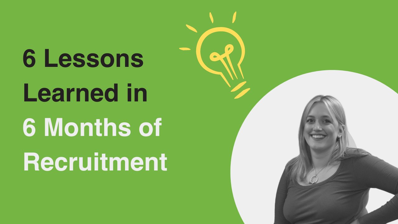 6 Lessons Learned in 6 Months of Recruitment