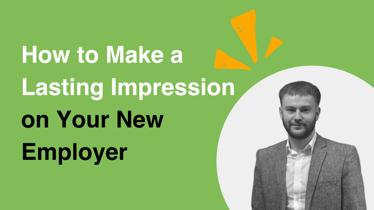 Callum Stainer, how to make a lasting impression on your new employer.