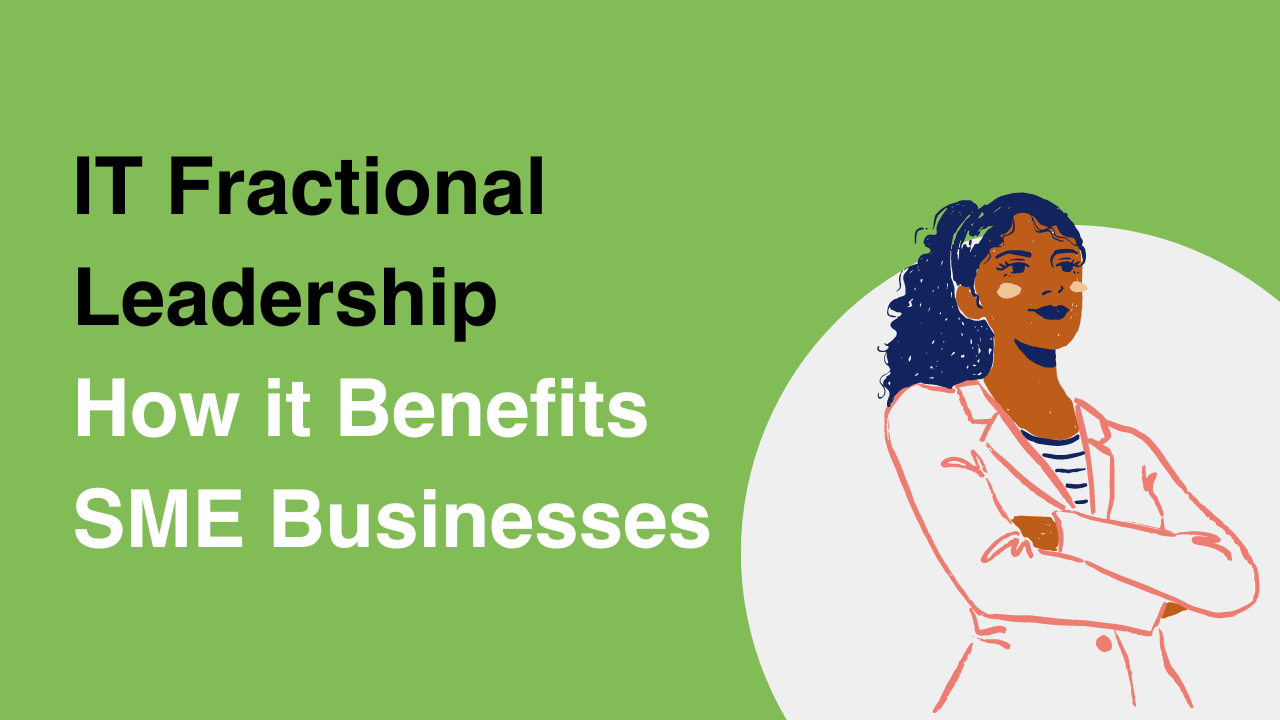 IT Fractional Leadership: How it Benefits SME Businesses